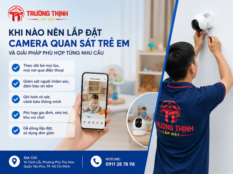 Khi nào nên lắp đặt camera quan sát trẻ em và giải pháp phù hợp từng nhu cầu