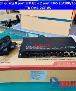 Switch 8 cổng quang SFP + 2 x 100/1000M Rj45 P/N FTK-CMC-2GE-8S