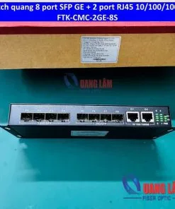 Switch 8 cổng quang SFP + 2 x 100/1000M Rj45 P/N FTK-CMC-2GE-8S